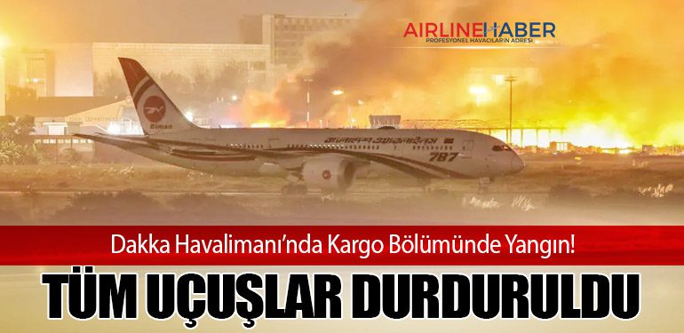 Dakka Havalimanı’nda Kargo Bölümünde Yangın! Tüm Uçuşlar Durduruldu