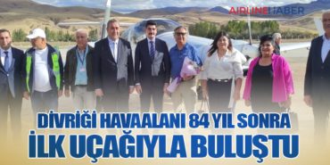 Divriği Havaalanı 84 Yıl Sonra İlk Uçağıyla Buluştu