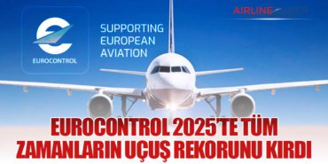 EUROCONTROL 2025’te Tüm Zamanların Uçuş Rekorunu Kırdı
