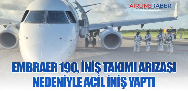 Embraer 190, İniş Takımı Arızası Nedeniyle Acil İniş Yaptı