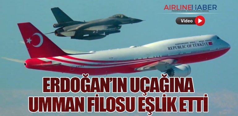 Erdoğan’ın Uçağına Umman Filosu Eşlik Etti