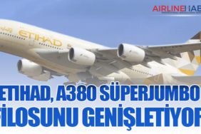 Etihad, A380 süperjumbo filosunu genişletiyor