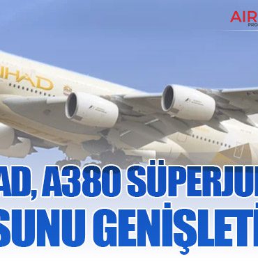 Etihad, A380 süperjumbo filosunu genişletiyor 6 Köşe Yazıları Etihad, A380 süperjumbo filosunu genişletiyor