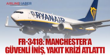 FR-3418: Manchester’a Güvenli İniş, Yakıt Krizi Atlattı