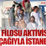 Gazze Filosu Aktivistleri THY Uçağıyla İstanbul’da