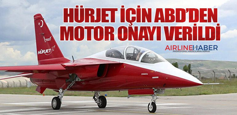 HÜRJET için ABD’den Motor Onayı Verildi