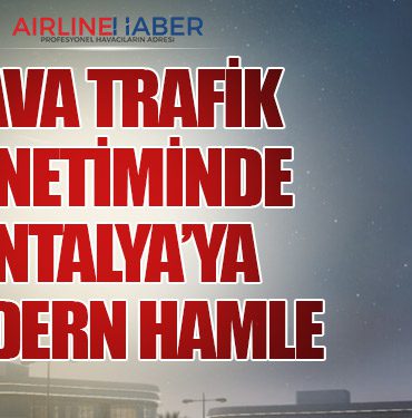 Hava Trafik Yönetiminde Antalya’ya Modern Hamle 10 Haberler Hava Trafik Yönetiminde Antalya’ya Modern Hamle