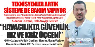 Havacılıkta Güvenlik, Hız ve Kriz Üçgeni! Teknisyenler Artık Sisteme de Bakım Yapıyor 2 Köşe Yazıları Gökyüzü Havacılıkta Güvenlik, Hız ve Kriz Üçgeni! Teknisyenler Artık Sisteme de Bakım Yapıyor