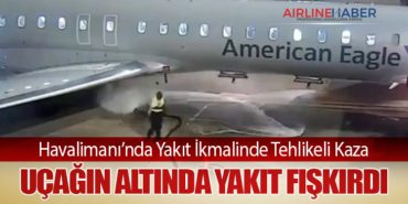  Havalimanı’nda Yakıt İkmalinde Tehlikeli Kaza — Uçağın Altında Yakıt Fışkırdı