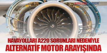 Havayolları A220 Sorunları Nedeniyle Alternatif Motor Arayışında
