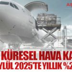IATA: Küresel Hava Kargo Talebi Eylül 2025’te Yıllık %2,9 Arttı 14 Haberler Çukurova Havalimanı IATA: Küresel Hava Kargo Talebi Eylül 2025’te Yıllık %2,9 Arttı