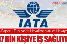 IATA Raporu: Türkiye'de Havalimanları ve Havayolları 247 Bin Kişiye İş Sağlıyor