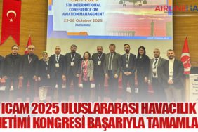 ICAM 2025 Uluslararası Havacılık Yönetimi Kongresi Başarıyla Tamamlandı