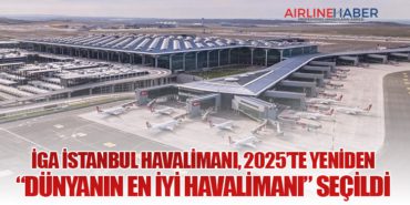 İGA İstanbul Havalimanı, 2025’te Yeniden “Dünyanın En İyi Havalimanı” Seçildi