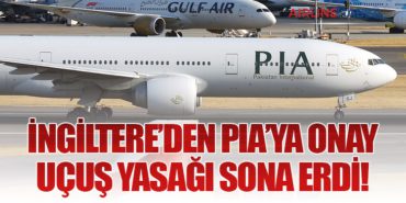 İngiltere’den PIA’ya Onay: Uçuş Yasağı Sona Erdi!
