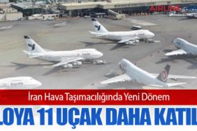 İran Hava Taşımacılığında Yeni Dönem: Filoya 11 Uçak Daha Katıldı