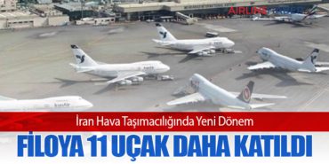 İran Hava Taşımacılığında Yeni Dönem: Filoya 11 Uçak Daha Katıldı