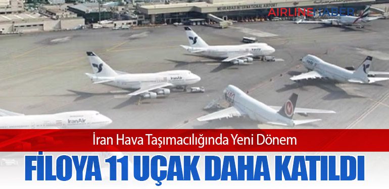 İran Hava Taşımacılığında Yeni Dönem: Filoya 11 Uçak Daha Katıldı
