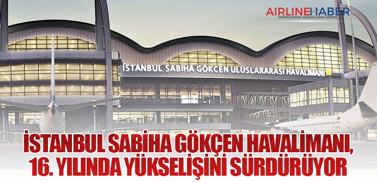 İstanbul Sabiha Gökçen Havalimanı İkinci Terminalinin 16. Yılını Kutluyor