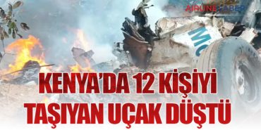 Kenya’da 12 Kişiyi Taşıyan Uçak Düştü