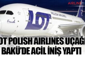 LOT Polish Airlines Uçağı, Bakü’de Acil İniş Yaptı