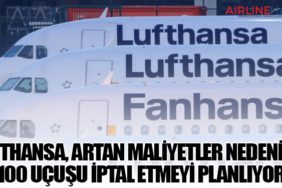 Lufthansa, Artan Maliyetler Nedeniyle 100 Uçuşu İptal Etmeyi Planlıyor