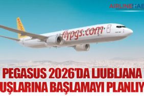 Pegasus Hava Yolları 2026’da Ljubljana Uçuşlarına Başlamayı Planlıyor