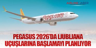 Pegasus Hava Yolları 2026’da Ljubljana Uçuşlarına Başlamayı Planlıyor