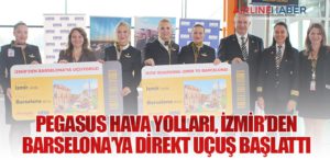 Pegasus Hava Yolları, İzmir’den Barselona’ya direkt uçuş başlattı