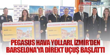 Pegasus Hava Yolları, İzmir’den Barselona’ya direkt uçuş başlattı