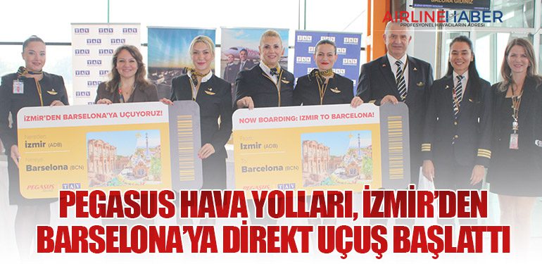 Pegasus Hava Yolları, İzmir’den Barselona’ya direkt uçuş başlattı
