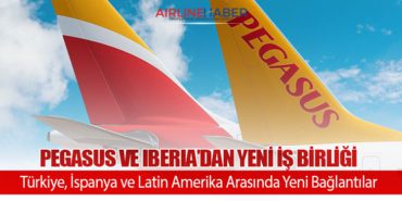 Pegasus Hava Yolları ve Iberia’dan Yeni İş Birliği: Türkiye, İspanya ve Latin Amerika Arasında Yeni Bağlantılar