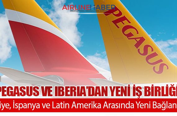 Pegasus Hava Yolları ve Iberia’dan Yeni İş Birliği: Türkiye, İspanya ve Latin Amerika Arasında Yeni Bağlantılar