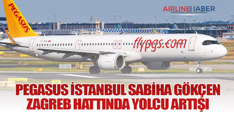 Pegasus İstanbul Sabiha Gökçen – Zagreb Hattında Yolcu Artışı
