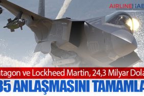 Pentagon ve Lockheed Martin, 24,3 Milyar Dolarlık F-35 Anlaşmasını Tamamladı