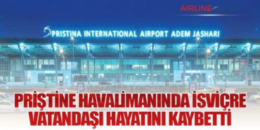 Priştine Havalimanında İsviçre Vatandaşı Hayatını Kaybetti