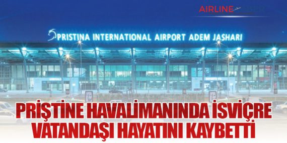 Priştine Havalimanında İsviçre Vatandaşı Hayatını Kaybetti