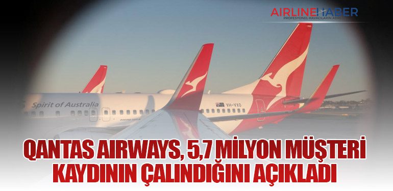 Qantas Airways, 5,7 Milyon Müşteri Kaydının Çalındığını Açıkladı