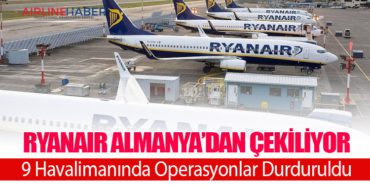 Ryanair Almanya’dan Çekiliyor: 9 Havalimanında Operasyonlar Durduruldu