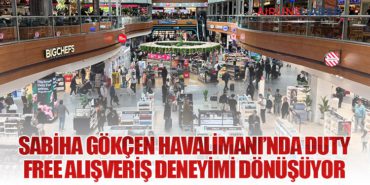 Sabiha Gökçen Havalimanı’nda duty free alışveriş deneyimi dönüşüyor