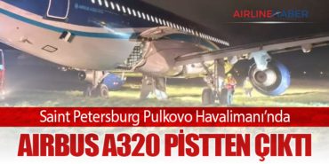 Saint Petersburg Pulkovo Havalimanı’nda Airbus A320 pistten çıktı