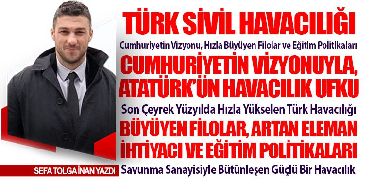 Türk Sivil Havacılığı: Cumhuriyetin Vizyonu, Hızla Büyüyen Filolar ve Eğitim Politikaları 5 Köşe Yazıları Filolar Savunma Sanayisiyle Bütünleşen Güçlü Bir Havacılık