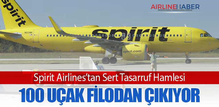 Spirit Airlines’tan Sert Tasarruf Hamlesi: 100 Uçak Filodan Çıkıyor