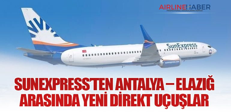 SunExpress’ten Antalya – Elazığ Arasında Yeni Direkt Uçuşlar