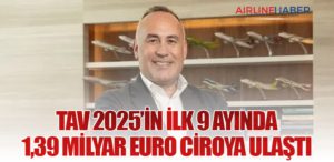TAV Havalimanları 2025’in İlk 9 Ayında 1,39 Milyar Euro Ciroya Ulaştı