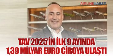 TAV Havalimanları 2025’in İlk 9 Ayında 1,39 Milyar Euro Ciroya Ulaştı