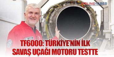 TF6000: Türkiye’nin İlk Savaş Uçağı Motoru Testte