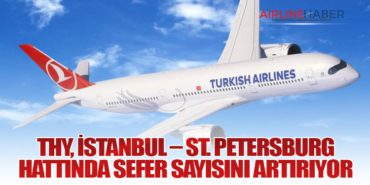 THY, İstanbul – St. Petersburg Hattında Sefer Sayısını Artırıyor