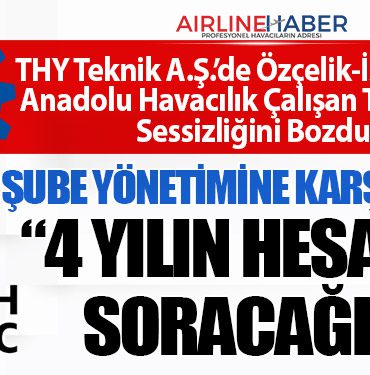 THY Teknik A.Ş.’de Özçelik-İş Sendikası Anadolu Havacılık Çalışan Temsilcileri Sessizliğini Bozdu!!!