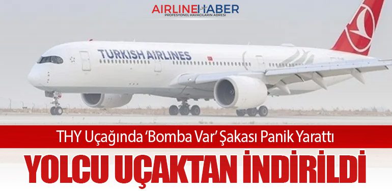 THY Uçağında ‘Bomba Var’ Şakası Panik Yarattı: Yolcu Uçaktan İndirildi